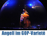 Angell - eine sinnlich-artistische Show, die einfach glücklich macht! Das GOP Programm im GOP Variete-Theater München vom 01. Juli bis 29. August 2010 (©Foto. Ingrid Grossmann)